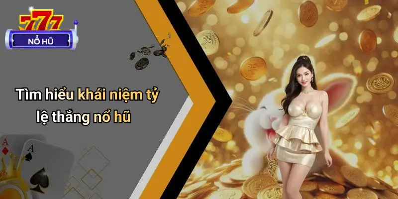 Tỷ Lệ Thắng Nổ Hũ: Bí Quyết Tăng Cơ Hội Chiến Thắng 1 Tỷ Lệ Thắng Nổ Hũ