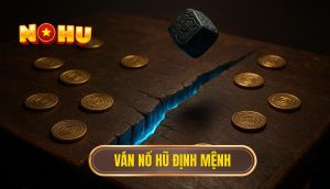 Ván nổ hũ định mệnh