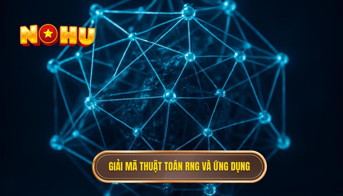 Giải Mã Thuật Toán RNG và Cách Tận Dụng