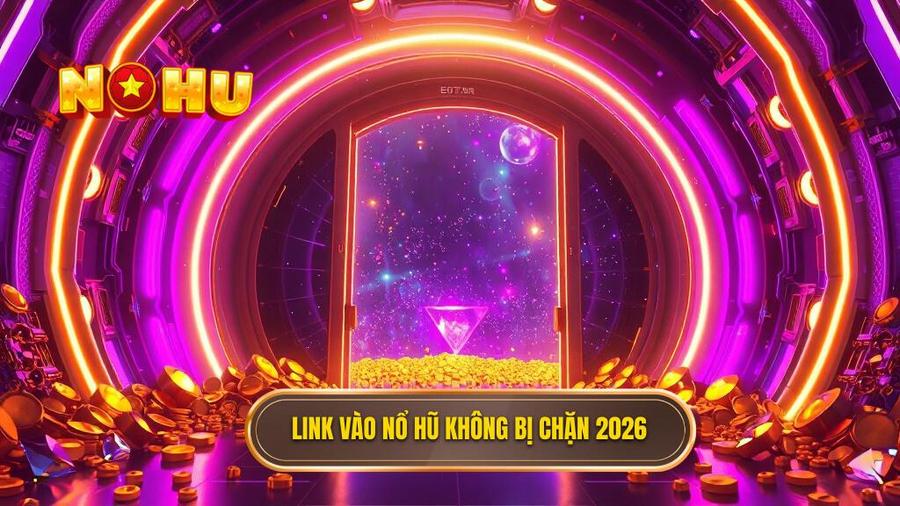 2. Link vào nổ hũ không bị chặn 2026