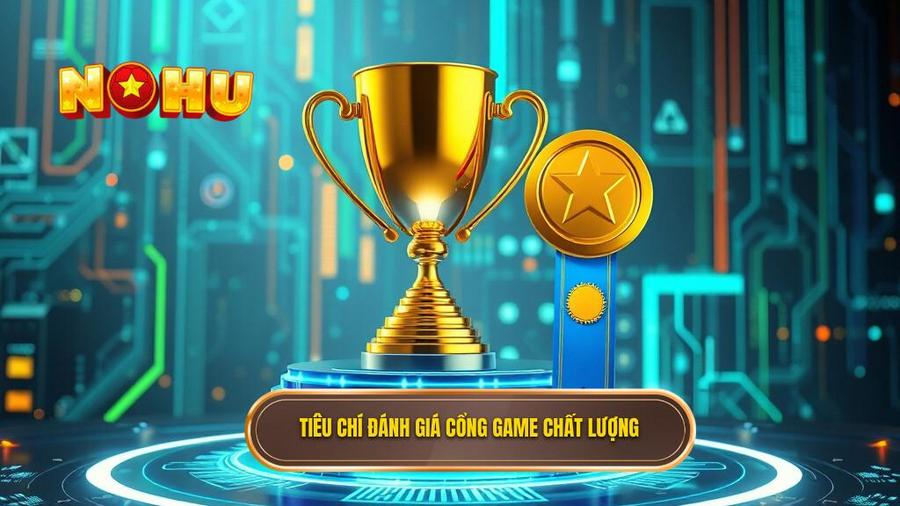 Tiêu chí đánh giá cổng game chất lượng