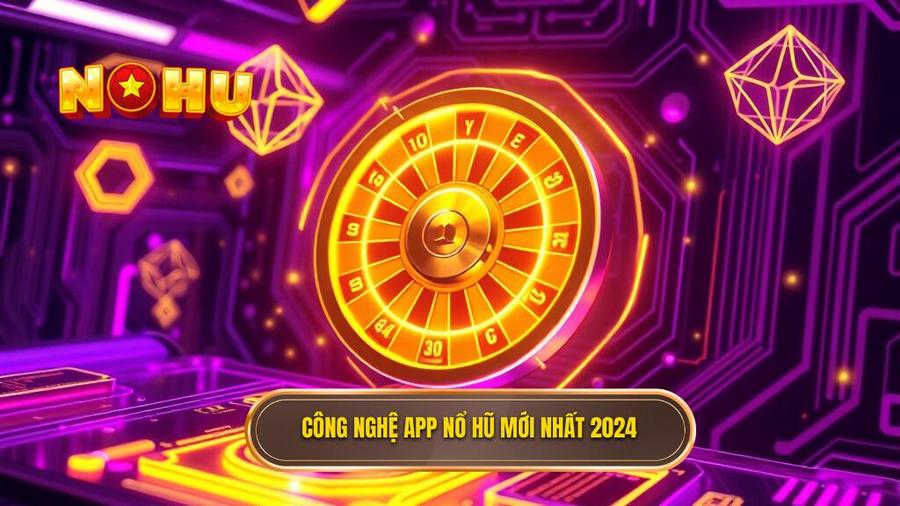 App nổ hũ nhiều người chơi nhất: Bí quyết chọn lựa và trải nghiệm đỉnh cao 3 3. Công nghệ App nổ hũ mới nhất 2024