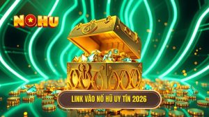 Link vào nổ hũ không bị chặn 2026 - Truy cập NỔ HŨ an toàn nhất