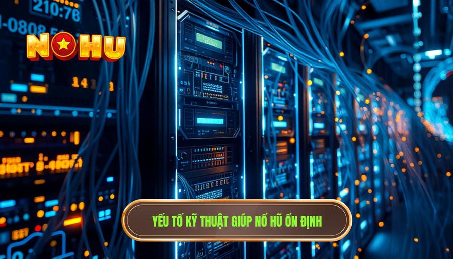 Tốc độ nổ hũ có ổn định không? Phân tích chuyên sâu từ góc nhìn chuyên gia 2 Các yếu tố kỹ thuật quyết định tốc độ nổ hũ có ổn định