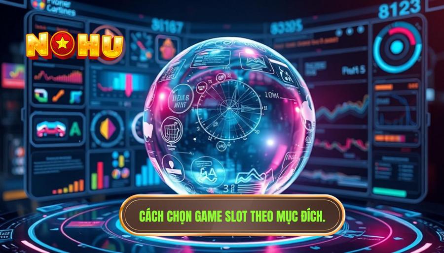 Cách chọn game slot phù hợp: Bí quyết từ chuyên gia để tối ưu hóa lợi nhuận 3 Phân tích đa chiều: Cách chọn game slot phù hợp theo mục đích cá nhân