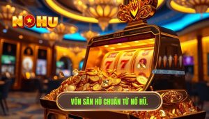 Bao nhiêu vốn là đủ để săn hũ