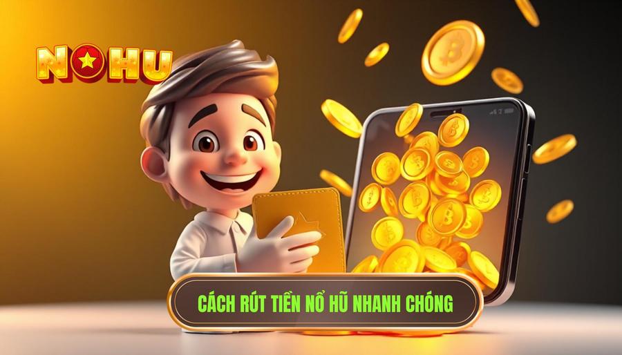 Hướng dẫn chi tiết cách nạp rút nổ hũ an toàn và nhanh chóng nhất 2024 3 Cách rút tiền nổ hũ nhanh chóng